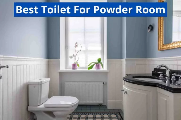 Best Toilet For Powder Room(Small Powder Bathroom Flush)2024