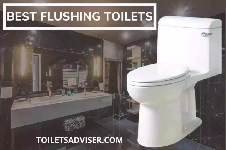 Best Flushing Toilet [Top Rated Powerful Flush System] 2024