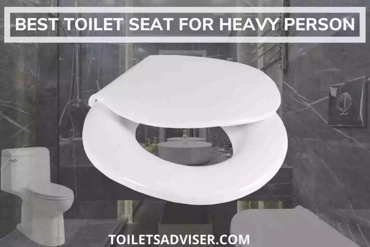 Best Toilet Seat For Heavy Person