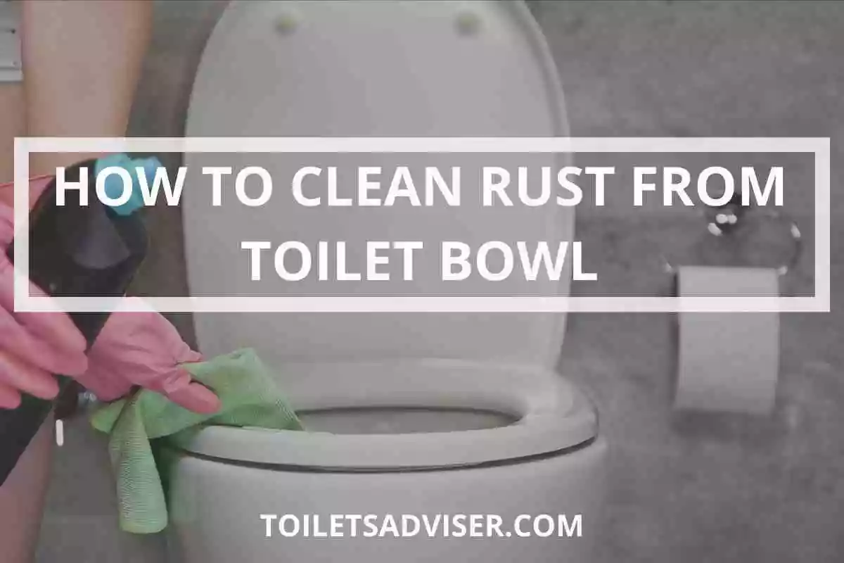 How To Clean Rust From Toilet Bowl