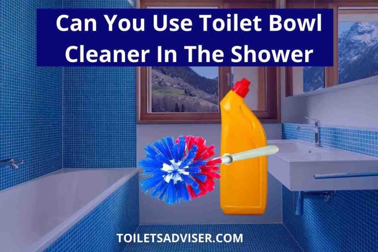 Can You Use Toilet Bowl Cleaner In The Shower Bathtub 2023