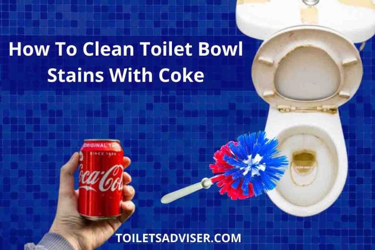 How To Clean Toilet Bowl Stains With Coke 2022 Cleaning Hack