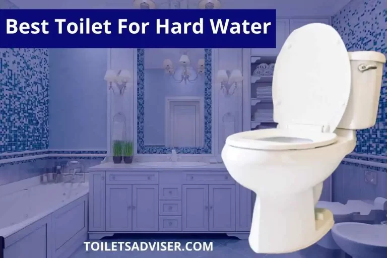Best Toilet For Hard Water 2024 Strong Powerful Flush System
