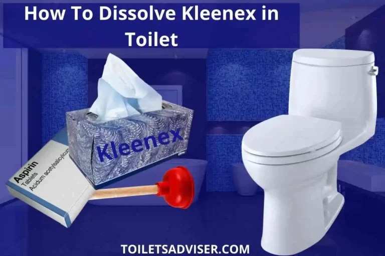 How To Dissolve Kleenex In Toilet 2022 Clogged Flushed Down