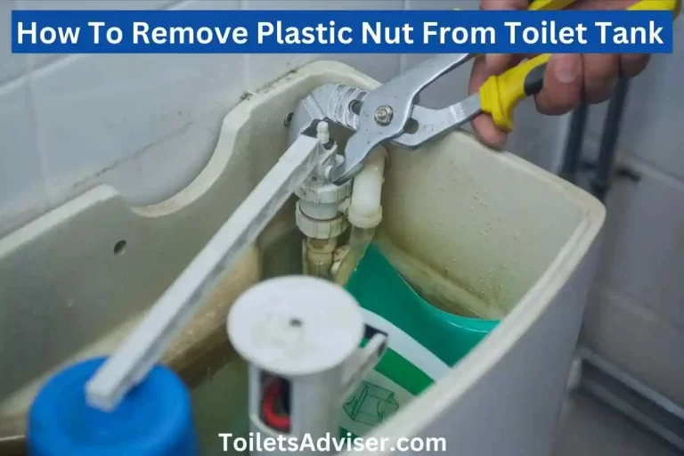 How To Remove A Stuck Plastic Lock Nut From Toilet Tank 2023