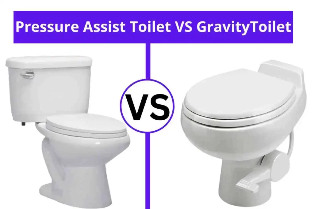 Pressure Assist Toilet VS Gravity