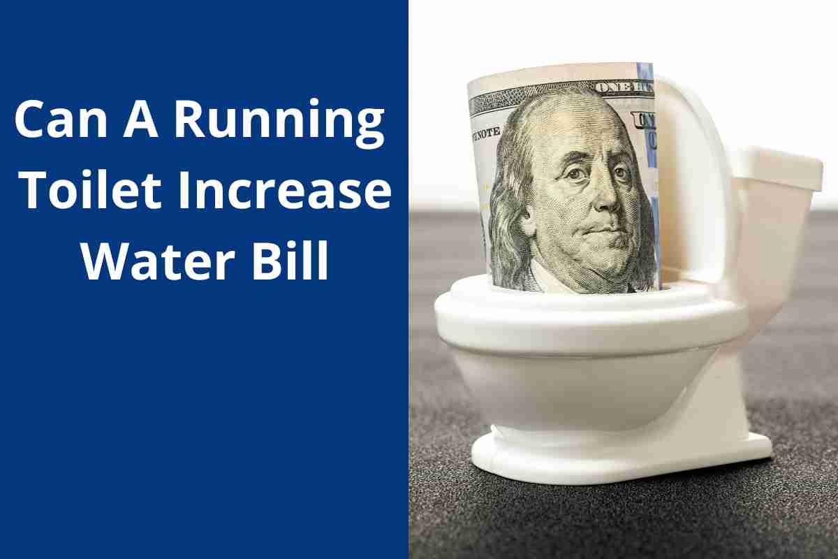 Can A Running Toilet Increase Water Bill