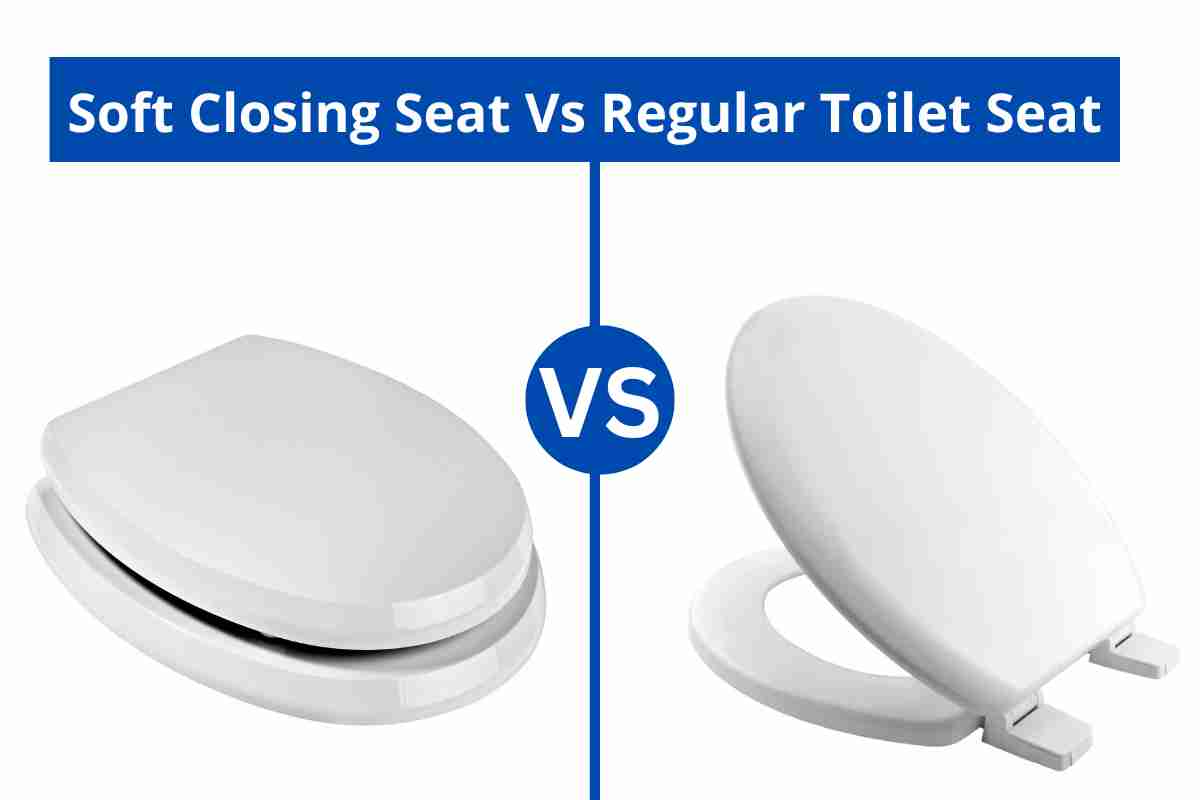 Soft Closing Seat Vs Regular Toilet Seat