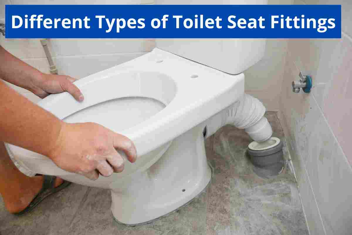 What are the Different Types of Toilet Seat Fittings