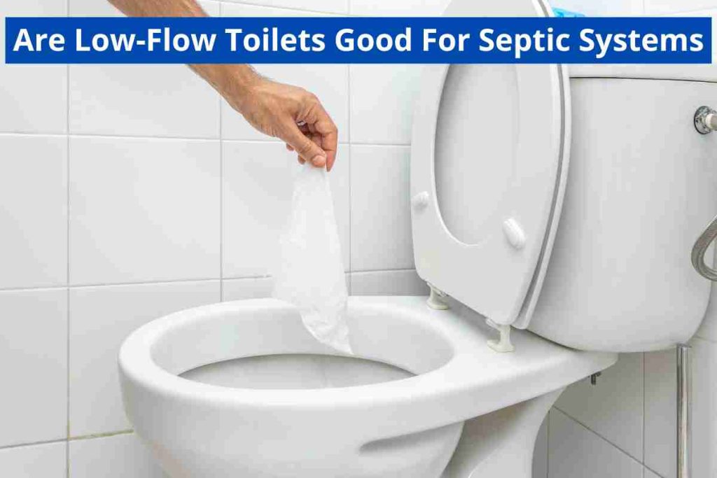 Are Low Flow Toilets Good For Septic Systems