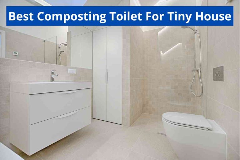 Best Composting Toilet For Tiny House(Tiny Home Toilets)2024