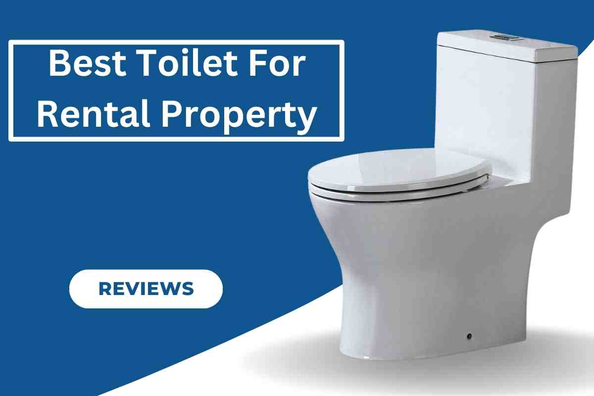 Best Toilet For Rental Property