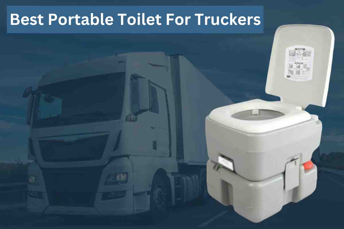 Best portable toilet for truckers